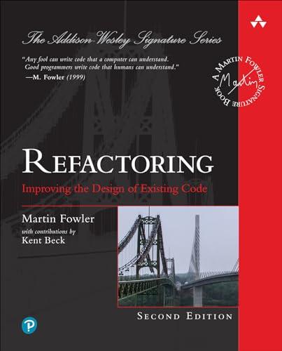 Refactoring: Improving the Design of Existing Code