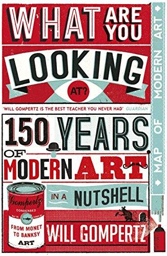 What Are You Looking At?: 150 Years of Modern Art in the Blink of an Eye